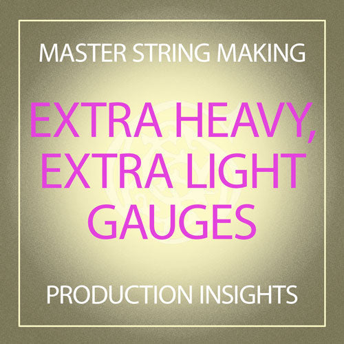 Extra Heavy, Extra Light Gauges
